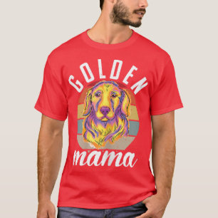 Golden Mama Golden Retrievers Lover Pet Own T-Shirt