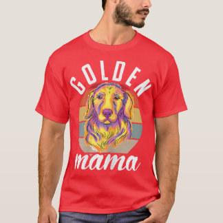 Golden Mama Golden Retrievers Lover Pet Own T-Shirt