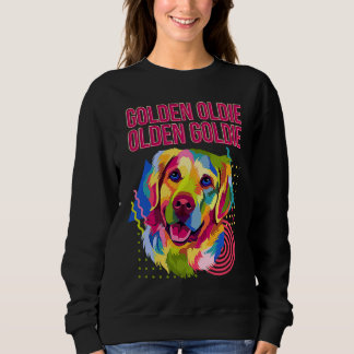 Golden Oldie Goldie Golden Golden Golden Retriever Sweatshirt