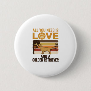 Golden Retriever Alles was du brauchst ist Liebe V Button