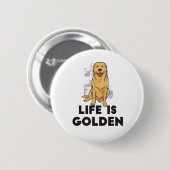 Golden Retriever Dog - Das Leben ist golden Button (Vorne & Hinten)