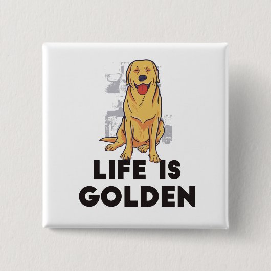 Golden Retriever Dog - Das Leben ist golden Button (Vorderseite)