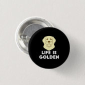 Golden Retriever Dog - Das Leben ist golden Button (Vorne & Hinten)