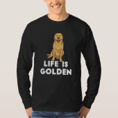 Golden Retriever Dog - Das Leben ist golden T-Shirt (Vorderseite)