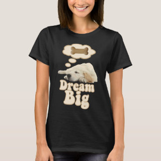 Golden Retriever Dog Dream Big T-Shirt