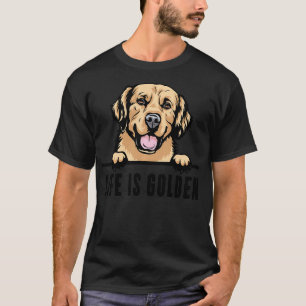 Golden Retriever Dog Life ist Golden T-Shirt