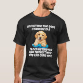 Golden Retriever Dog Owner Sometime The Best Medic T-Shirt (Vorderseite)