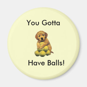 Golden Retriever Du Gotta hat Balls Magnet