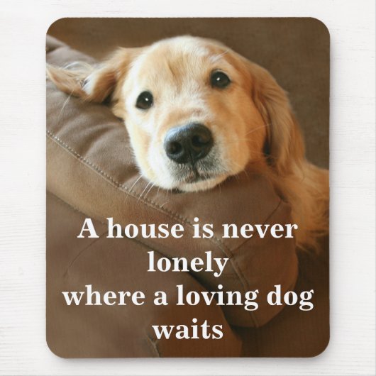 Golden retriever ein Haus ist nie einsam Mousepad (Vorne)