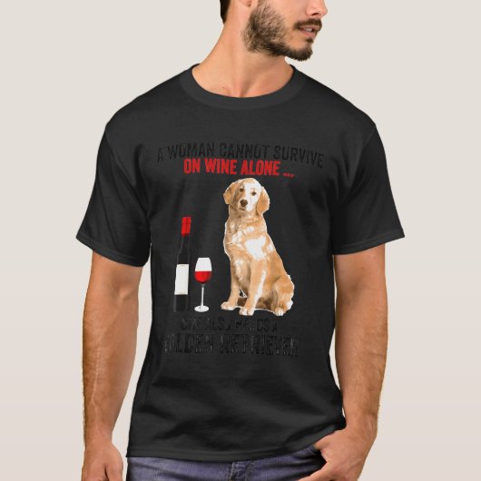 Golden Retriever Eine Frau kann nicht auf Wein al T-Shirt (Vorderseite)