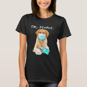 Golden Retriever Ew Menschen Hund Mit Gesichtsmask T-Shirt