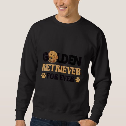 Golden retriever for ever dog idea sweatshirt (Vorderseite)