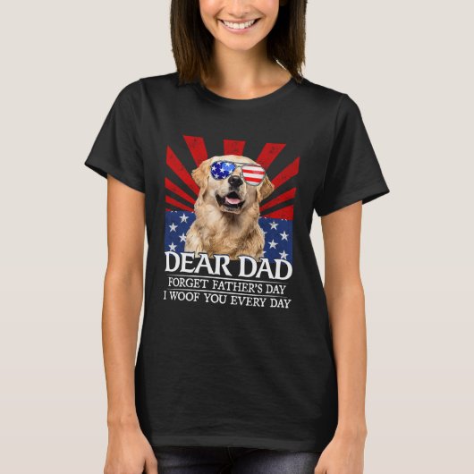 Golden Retriever Forget Father's Day I Woof You Ev T-Shirt (Vorderseite)