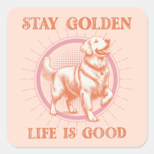 Golden Retriever Hund Bleibe Goldenes Leben ist gu Quadratischer Aufkleber