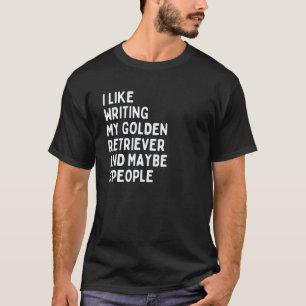 Golden Retriever-Hundebesitzer schreibt Zitat T-Shirt