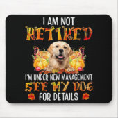 Golden Retriever I Am Not Retired I'm Under New Ma Mousepad (Vorne)
