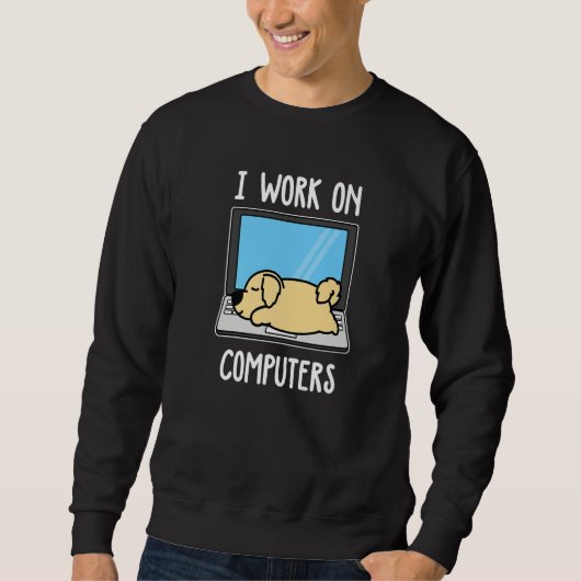 Golden Retriever I Work On Computer Dog Sleep Pupp Sweatshirt (Vorderseite)