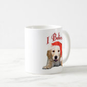 Golden Retriever Ich glaube Kaffeetasse (VorderseiteRechts)