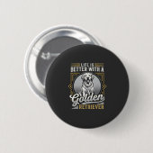Golden Retriever Leben ist besser Hund Button (Vorne & Hinten)