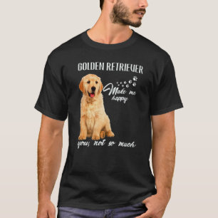Golden Retriever macht mich glücklich, dich nicht  T-Shirt