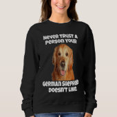 Golden Retriever Never Trust A Person Your Golden  Sweatshirt (Vorderseite)