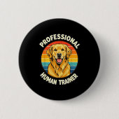 Golden Retriever Professional Human Trainer Funny Button (Vorderseite)