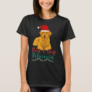 Golden Retriever Stopp Retrievin T-Shirt