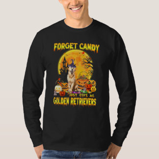 Golden Retriever Vergessen Sie Süßes, geben Sie mi T-Shirt
