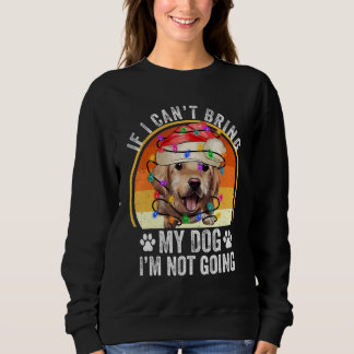 Golden Retriever Wenn ich meinen Hund nicht mitbri Sweatshirt