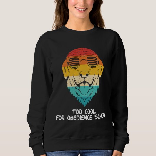 Golden Retriever With Shades Too Cool For Obedienc Sweatshirt (Vorderseite)