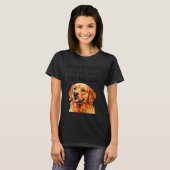 Golden Retrievers haben keine Besitzer, die sie ha T-Shirt (Vorne ganz)
