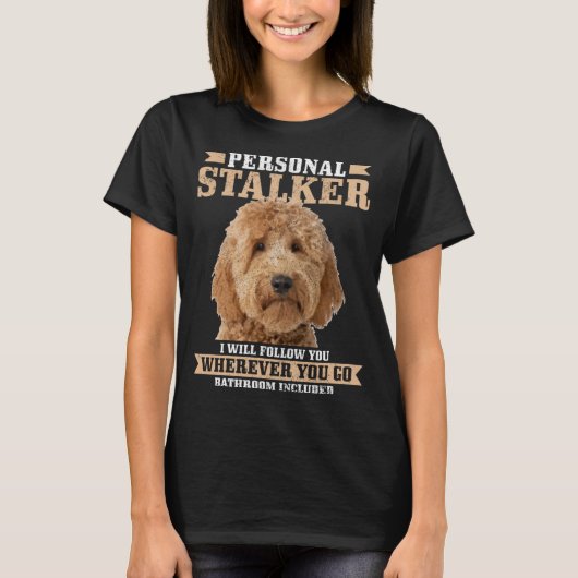 Goldendoodle Personal Stalker Funny Golden Doodle T-Shirt (Vorderseite)
