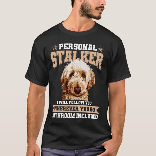 Goldendoodle Personal Stalker Funny Golden Doodle T-Shirt (Vorderseite)