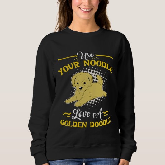 Goldendoodle  Use Your Noodle Love Sweatshirt (Vorderseite)