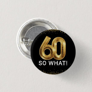 Goldene 60 So What Lustige Geburtstagsfeier Button