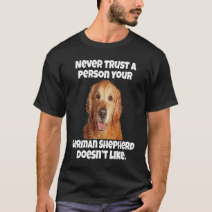 Goldener Retriever Vertraue niemals einer Person,  T-Shirt