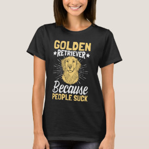 Goldener Retriever, weil die Menschen Sind zum Kot T-Shirt