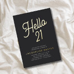 Goldenes Drehbuch - 21. Geburtstags-Party Folieneinladung<br><div class="desc">Mit diesen einzigartigen und individuell gestalteten Einladungen heben Sie Ihr luxuriöses 21. Geburtstagsgeschenk hervor. Diese laden mit eleganter Goldfolie auf klassischem schwarzem Hintergrund zu einem stilvollen Geburtstagsfest ein. Mit diesen stilvollen und raffinierten Golden Script Hello 21 Geburtstagsparty Einladungen erhalten Sie einen bleibenden Eindruck bei Ihren Gästen.</div>