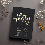 Goldenes Drehbuch 30. Geburtstag Party Folieneinladung<br><div class="desc">Feiern Sie ihren Meilenstein Geburtstag mit diesen schicken 30. Geburtstagsfeiern mit "dreißig" in der modernen Goldfolie handgezeichneten Schriftzeichen. Personalisieren Sie Ihre Party-Details unten. Eine unvergessliche,  luxuriöse Wahl für fabelhafte 30. Geburtstagsfeiern.</div>