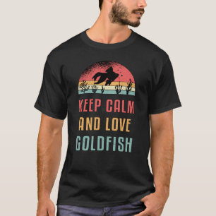 Goldfish Behalte Ruhe und Liebe Goldfisch T-Shirt