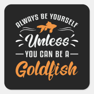 Goldfish, es sei denn, Sie können Goldfish Fisch s Quadratischer Aufkleber