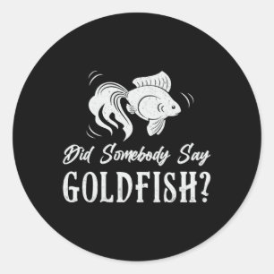 Goldfish hat jemand gesagt Goldfish Fish Aquarium Runder Aufkleber