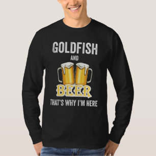 Goldfish und Bier deshalb bin ich hier T-Shirt