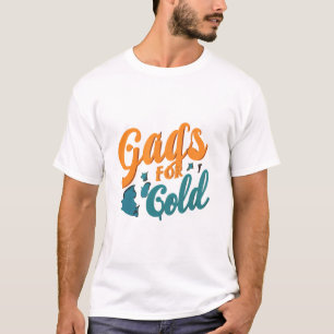 Goldgräber: Lachen Sie Ihren Weg an die Spitze T-Shirt