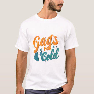 Goldgräber: Lachen Sie Ihren Weg an die Spitze T-Shirt