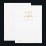 Goldkalligrafie: Worte der Weisheit Hinweiskarte<br><div class="desc">Diese goldene kalligraphische Hochzeitsworte der Weisheitsratenkarte ist perfekt für eine rustikale Hochzeit. Das einfache und elegante Design zeichnet sich durch klassische und extravagante Schriftzeichen in Gold aus. Diese Karten sind ideal für Hochzeiten, Brautparty, Babydusche, Graduiertenfest u.v.m. Personalisieren Sie die Karten mit den Namen der Braut und Bräutigam, den Eltern, die...</div>