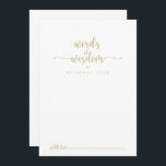 Goldkalligrafie: Worte der Weisheit Hinweiskarte<br><div class="desc">Diese goldene kalligraphische Hochzeitsworte der Weisheitsratenkarte ist perfekt für eine rustikale Hochzeit. Das einfache und elegante Design zeichnet sich durch klassische und extravagante Schriftzeichen in Gold aus. Diese Karten sind ideal für Hochzeiten, Brautparty, Babydusche, Graduiertenfest u.v.m. Personalisieren Sie die Karten mit den Namen der Braut und Bräutigam, den Eltern, die...</div>