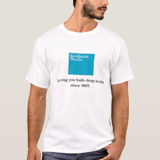 Goldman schmeißt Bank raus T-Shirt