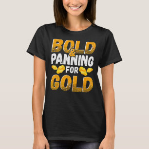 Goldvorbereitung für einen Goldminen 1 T-Shirt