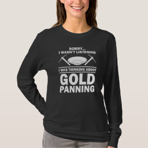 Goldwaschen für Männer Frauen Goldabbau Graben 3 T-Shirt